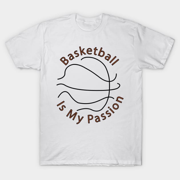 Basketball is my passion T-Shirt by exploring time